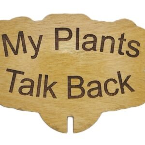 My Plants Talk Back Garden and Flower Pot Signs. Stake Marker, Funny Gift for Plant Lover, Outdoor Decor, Laser Cut Flowerpot sign