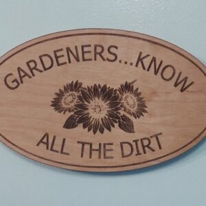 Wooden garden themed Sign with Sunflowers, Gardeners know all the dirt