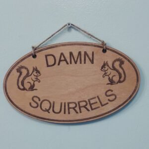 Wooden garden themed Sign with Squirrels, Damn Squirrels